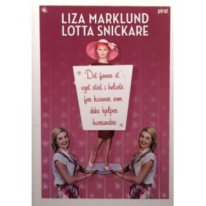 Liza Marklund og Lotta Snickare - Det finnes et eget sted i helvete for kvinner som ikke hjelper hverandre