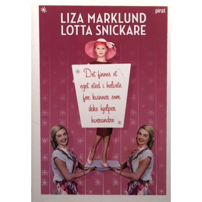 Liza Marklund og Lotta Snickare - Det finnes et eget sted i helvete for kvinner som ikke hjelper hverandre