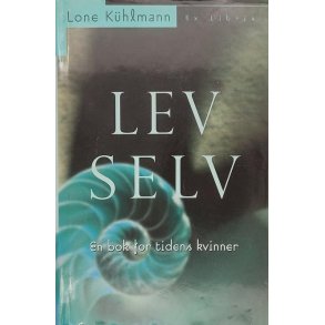 Lone Khlmann - Lev selv - En bok for tidens kvinner