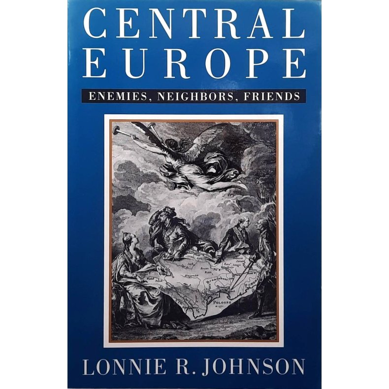 Lonnie R. Johnson - Central Europe: Enemies, Neighbors, Friends (Heftet)