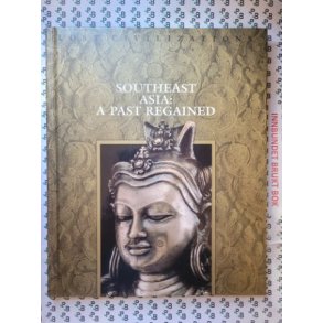 Lost Civilizations - Southeast Asia: A Past Regained