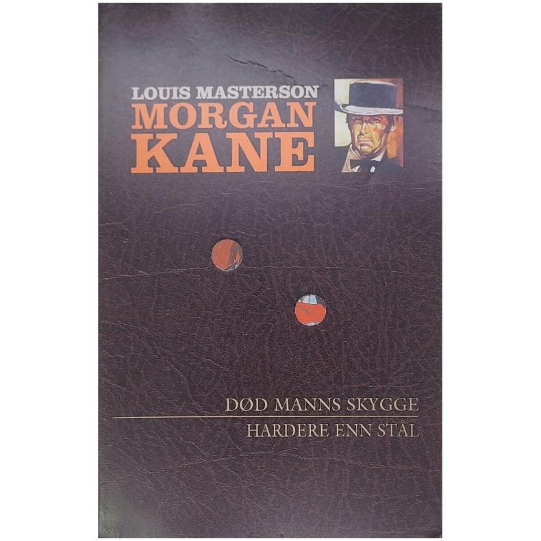 Louis Masterson - Morgan Kane - Dd manns skygge - Hardere enn stl - Nr. 51 - 52