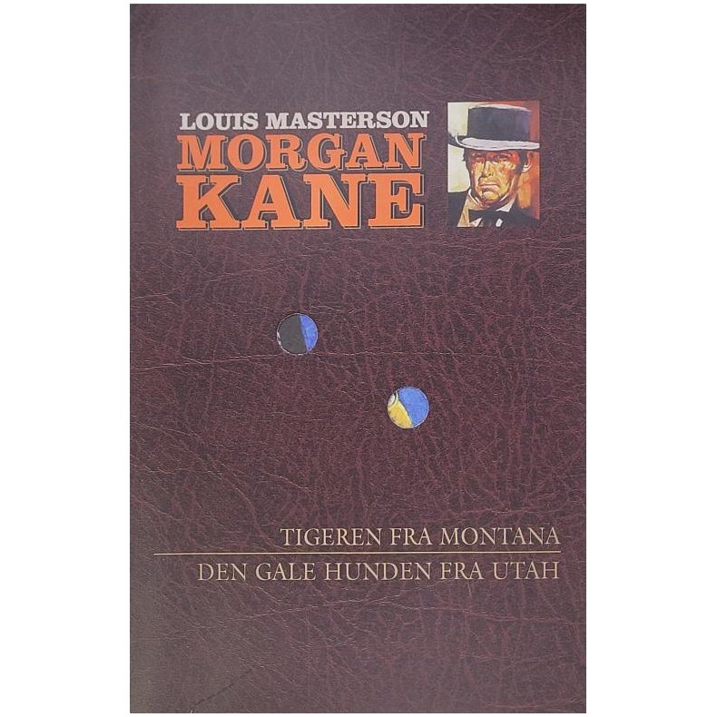 Louis Masterson - Morgan Kane - Tigeren fra Montana - Den gale hunden fra Utah - Nr. 69 - 70