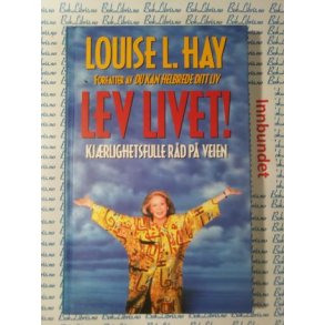 Louise L. Hay - Lev livet!