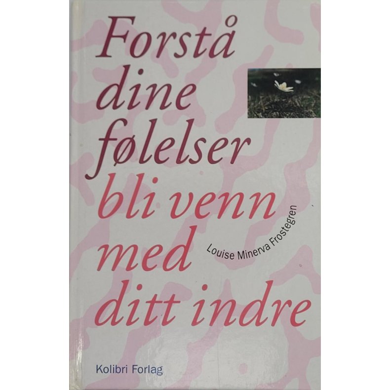 Louise Minerva Frostegren - Forst dine flelser, bli venn med ditt indre