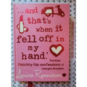 Louise Rennison - And That's When It Fell Off In My Hand