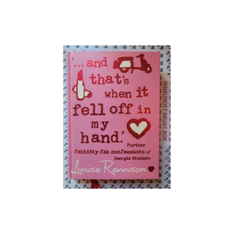 Louise Rennison - And That's When It Fell Off In My Hand