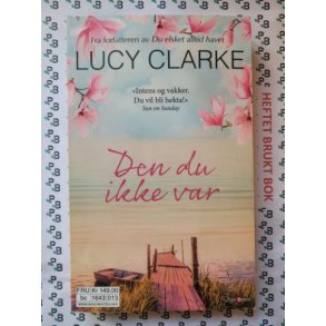 Lucy Clarke - Den du ikke var
