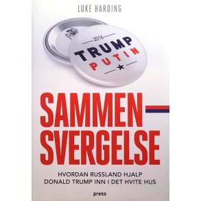Luke Harding - Sammensvergelse - hvordan Russland hjalp Donald Trump inn i Det hvite hus