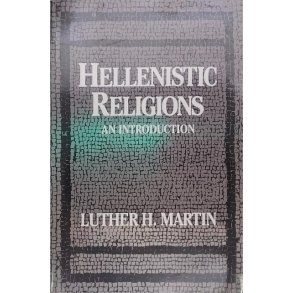 Luther H. Martin - Hellenistic Religions