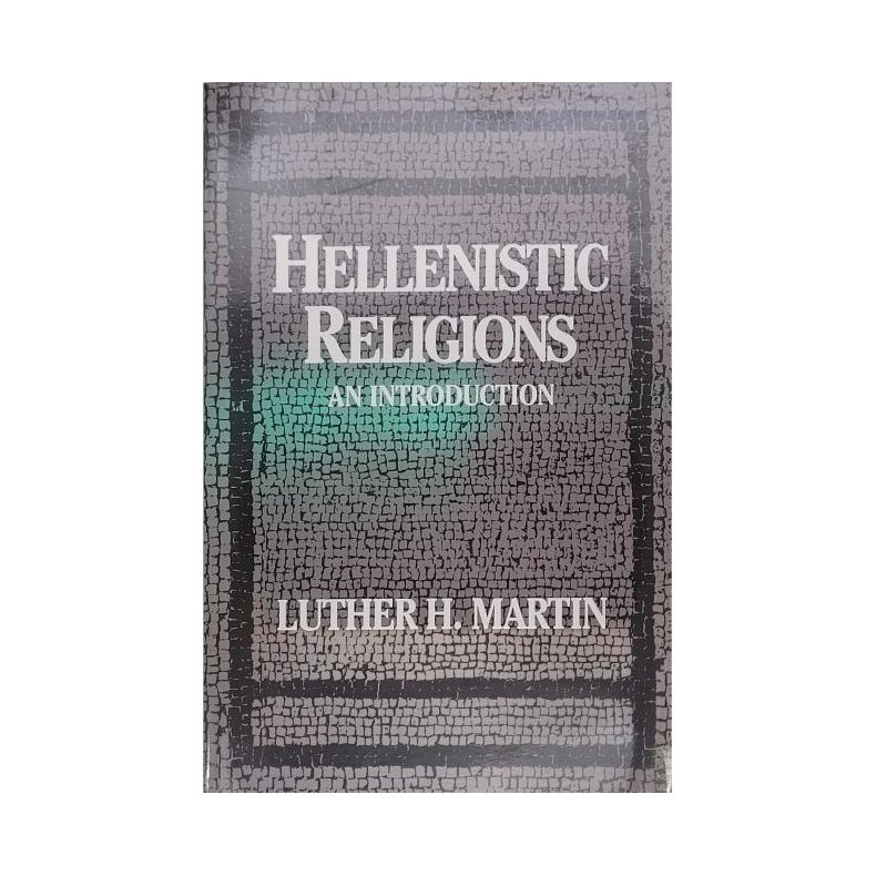 Luther H. Martin - Hellenistic Religions