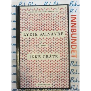 Lydie Salvayre - Ikke grte