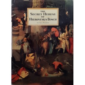 Lynda Harris - The Secret Heresy of Hieronymus Bosch (Innbundet)