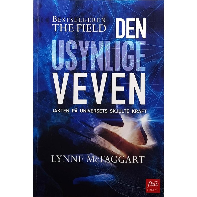 Lynne McTaggart - Den usynlige veven - Jakten p� universets skjulte kraft
