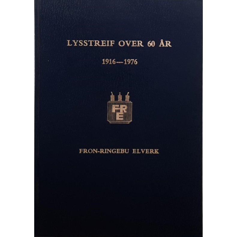 Lysstreif over 60 r 1916-1976. Fron-Ringebu el-verk (Innb.)
