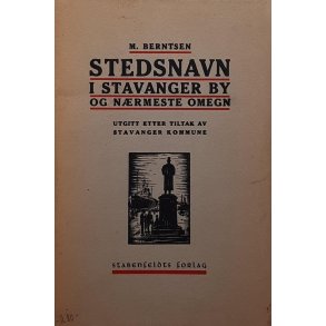 M. Berntsen - Stedsnavn i Stavanger by og nrmeste by og nrmeste omegn (Heftet)