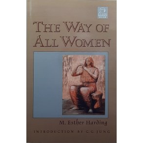 M. Esther Harding - The Way of All Women (Heftet)
