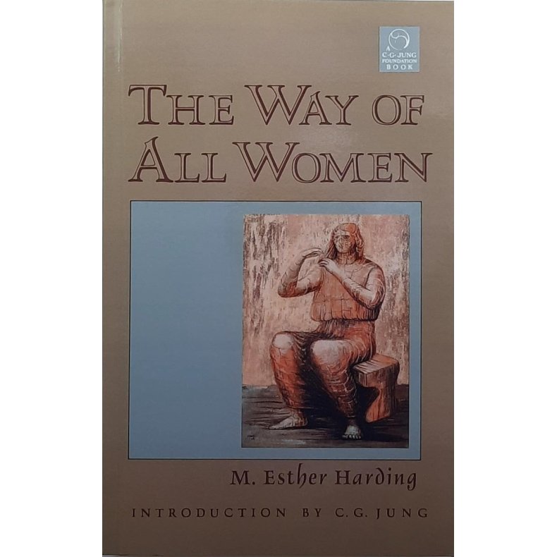 M. Esther Harding - The Way of All Women (Heftet)