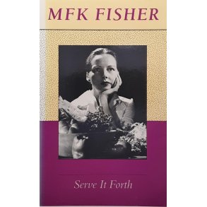 M. F. K. Fisher - Serve It Forth (Heftet)