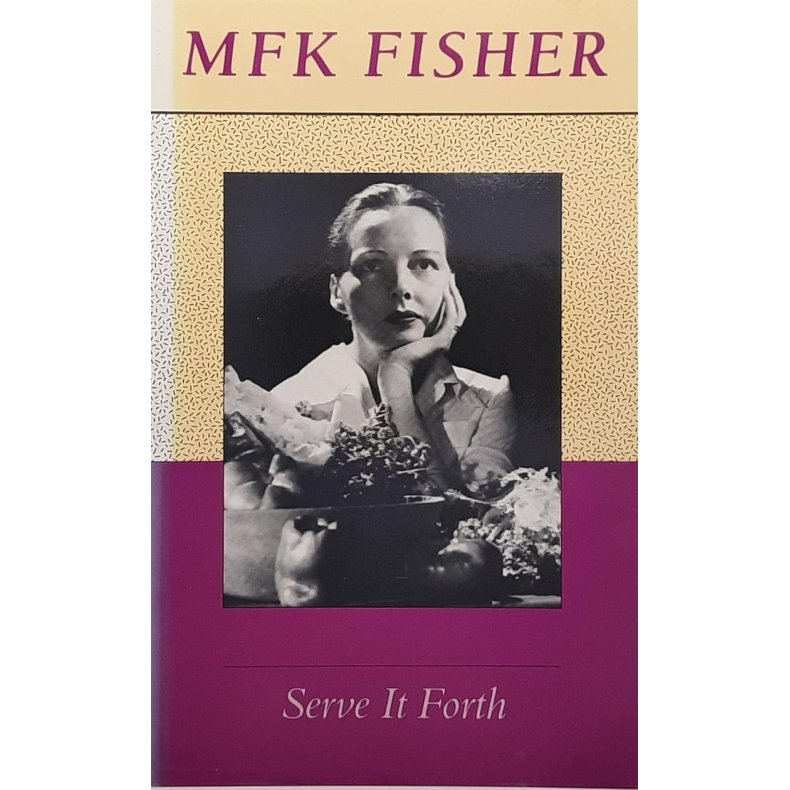 M. F. K. Fisher - Serve It Forth (Heftet)