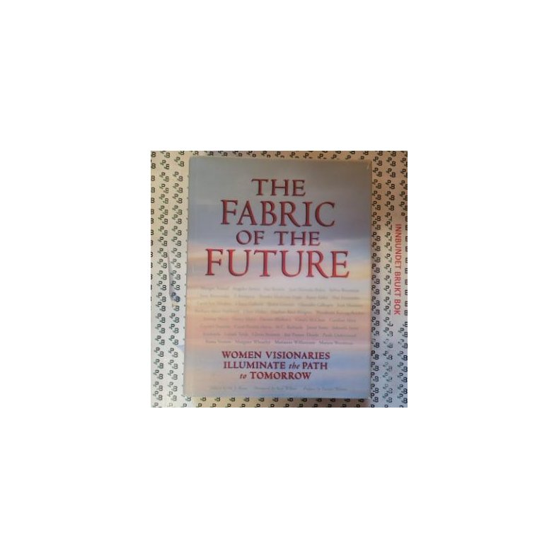 M. J. Ryan - Fabric of the Future: Women Visionaries of Today Illuminate the Path to Tomorrow