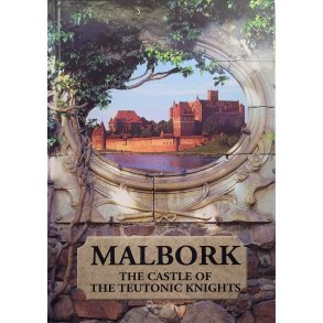 MALBORK - The Castle of the Teutonic Knights