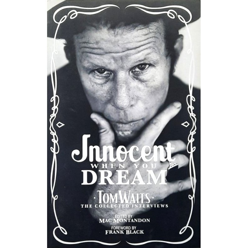 Mac Montandon - Innocent When You Dream - Tom Waits: The Collected Interviews