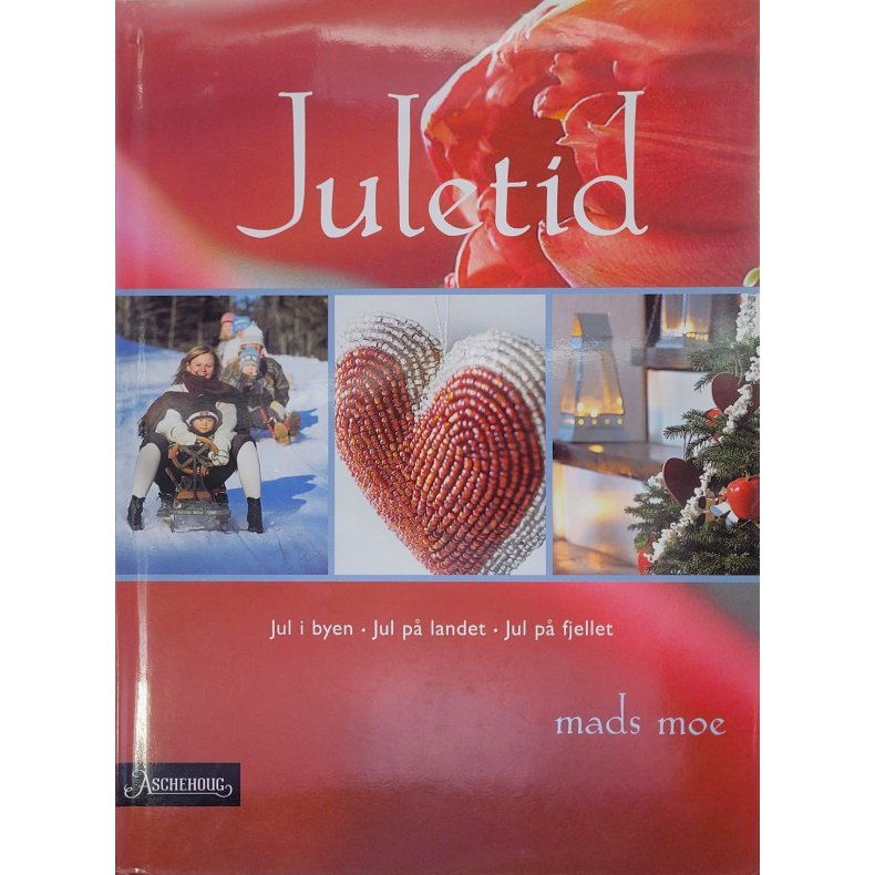 Mads Moe - Juletid - Jul i byen, jul p landet, jul p fjellet (innb)