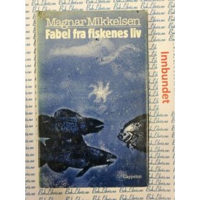 Magnar Mikkelsen - Fabel fra fiskenes liv (Innbundet)