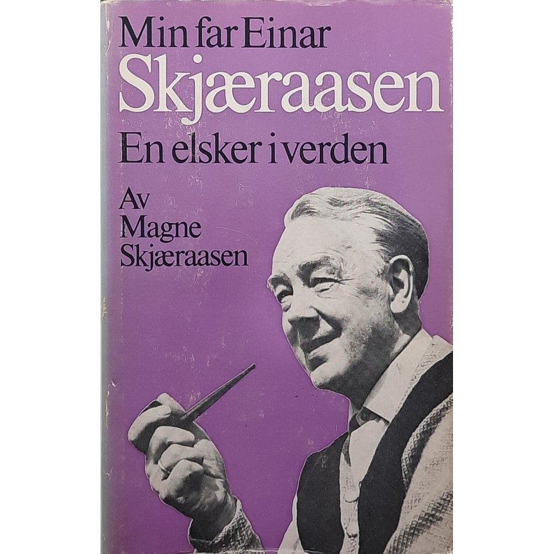 Magne Skjraasen - Min far Einar Skjraasen En elsker i verden