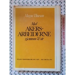 Magne Thorsen - Med Akersarbeiderne gjennom 70 r