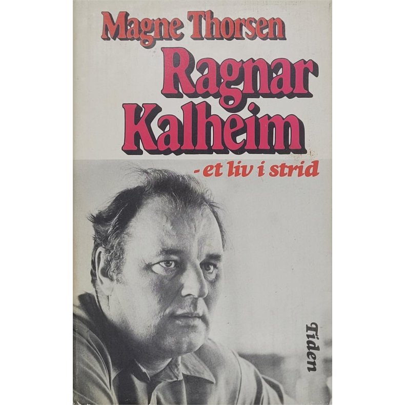 Magne Thorsen - Ragnar Kalheim - et liv i strid (I)