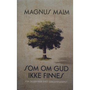 Magnus Malm - Som om Gud ikke finnes