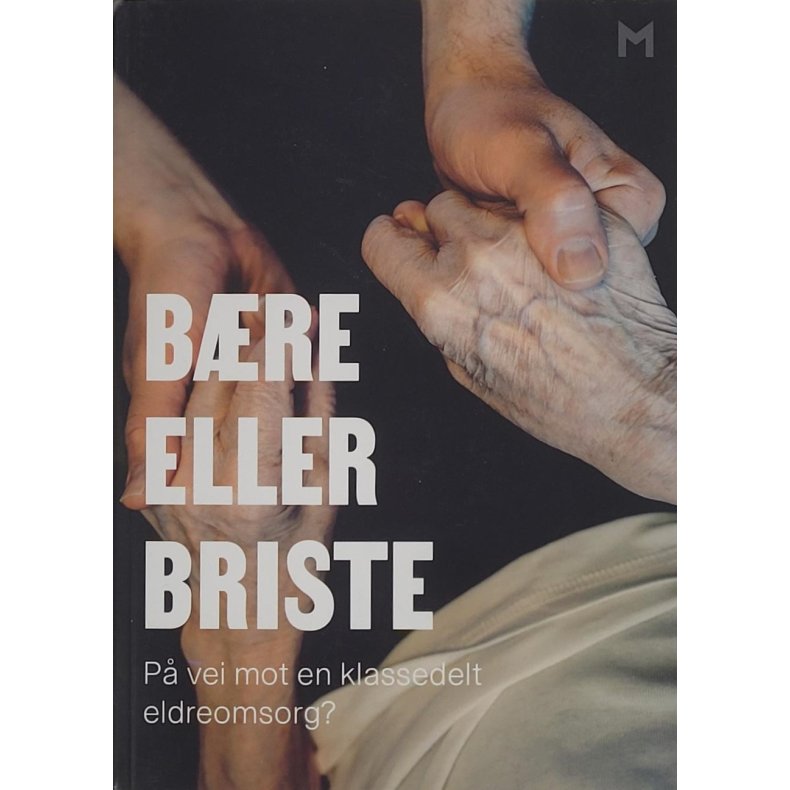 Magnus Marsdal og Sigurd Jorde - Bre eller briste - P vei mot en klassedelt eldreomsorg?