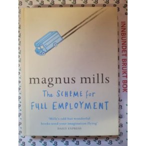 Magnus Mills - The Scheme for full employment
