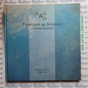 Maihaugen 1994 rbok - Tradisjon og fornyelse - et hundrersperspektiv