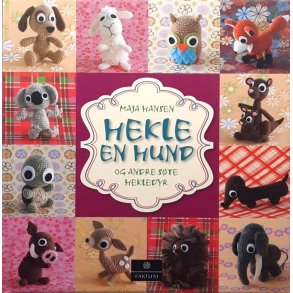 Maja Hansen - Hekle en hund og andre ste hekledyr