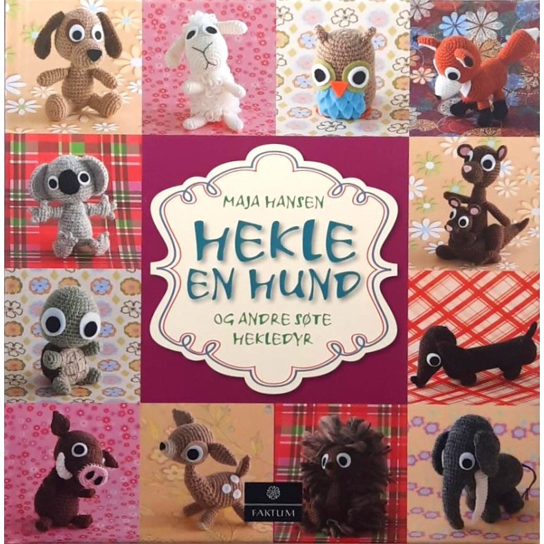 Maja Hansen - Hekle en hund og andre ste hekledyr