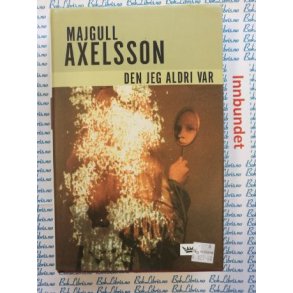 Majgull Axelsson - Den jeg aldri var