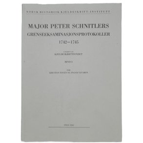Major Peter Schnitlers Grenseeksaminasjonsprotokoller 1742-1745 Bind I