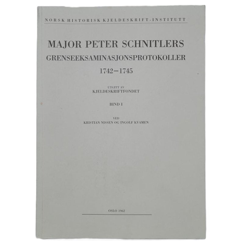 Major Peter Schnitlers Grenseeksaminasjonsprotokoller 1742-1745 Bind I