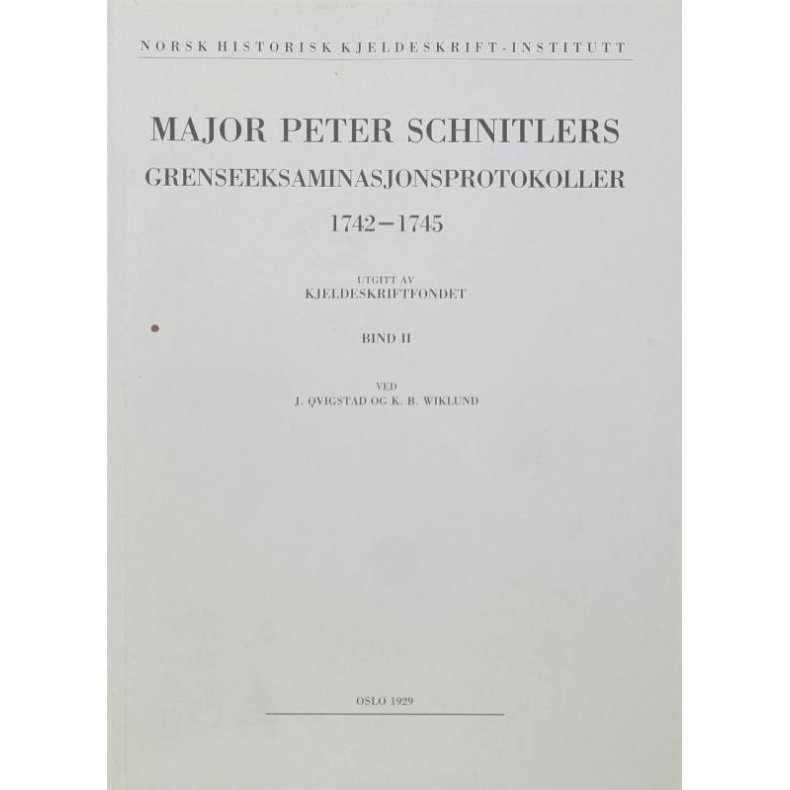 Major Peter Schnitlers Grenseeksminasjonsprotokoller 1742-1745 Bind II