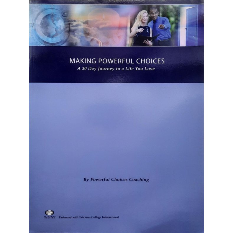 Making Powerful Choices - A 30 Day Journey to a Life You Love (Heftet)