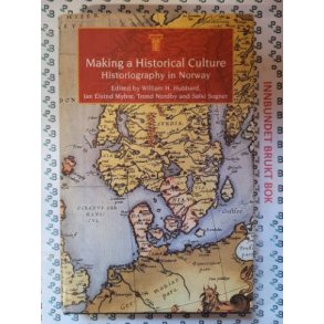 Making a Historical Culture: Historiography in Norway