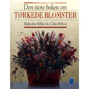 Malcolm Hillier & Colin Hilton - Den store boken om t�rkede blomster (Innb.)