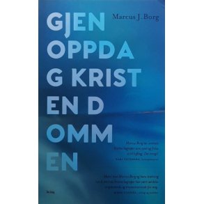 Marcus J. Borg - Gjenoppdag kristendommen (Heftet)
