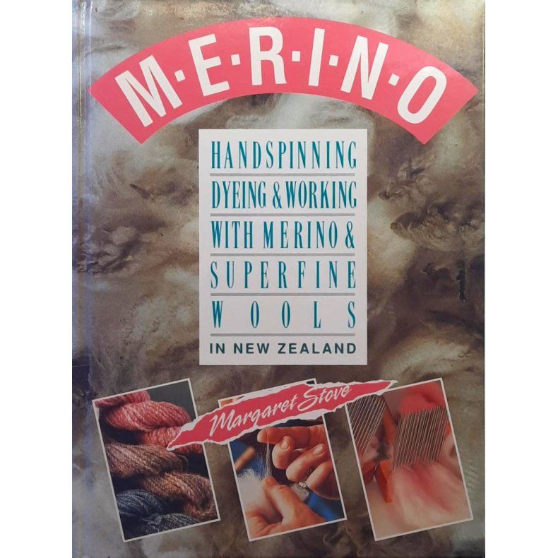 Margaret Stove - Merino. Handspinning, dyeing &amp; working with merino &amp; superfine wools in New Zealand