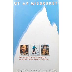 Margo Chisholm og Raymond Bruce - Ut av misbruket (Innbundet)