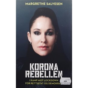 Margrethe Salvesen - Koronarebellen - i kamp mot lockdown - for rettsstat og demokrati