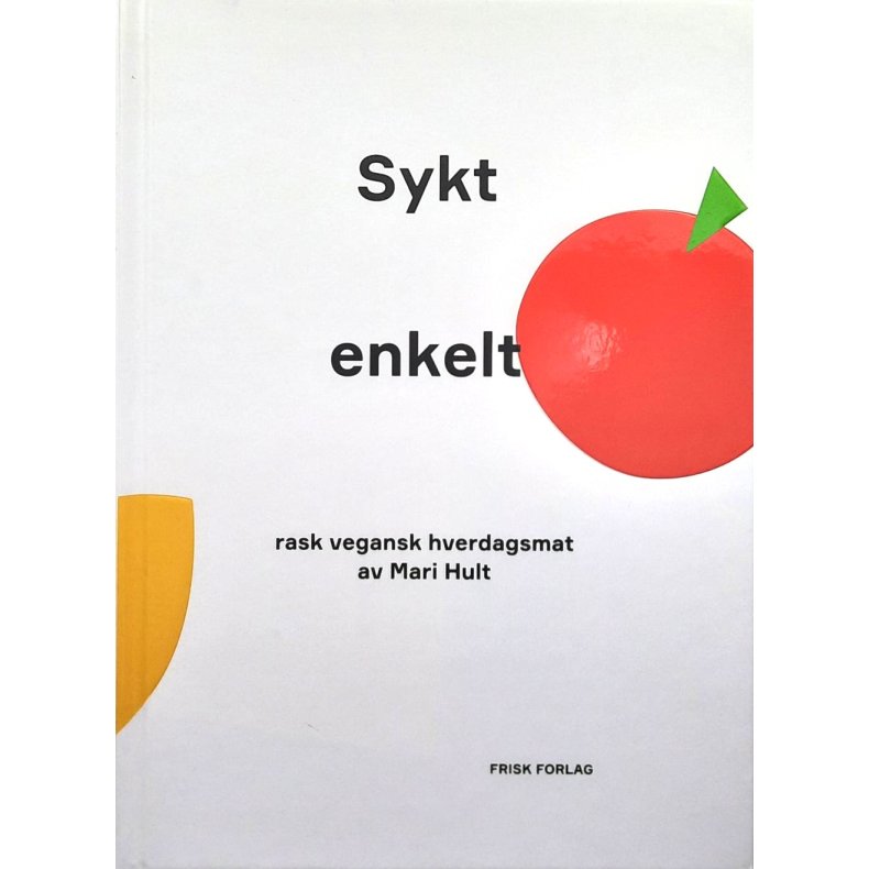 Mari Hult - Sykt enkelt - Rask vegansk hverdagsmat (Innbundet)